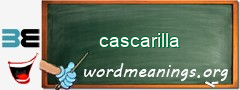 WordMeaning blackboard for cascarilla